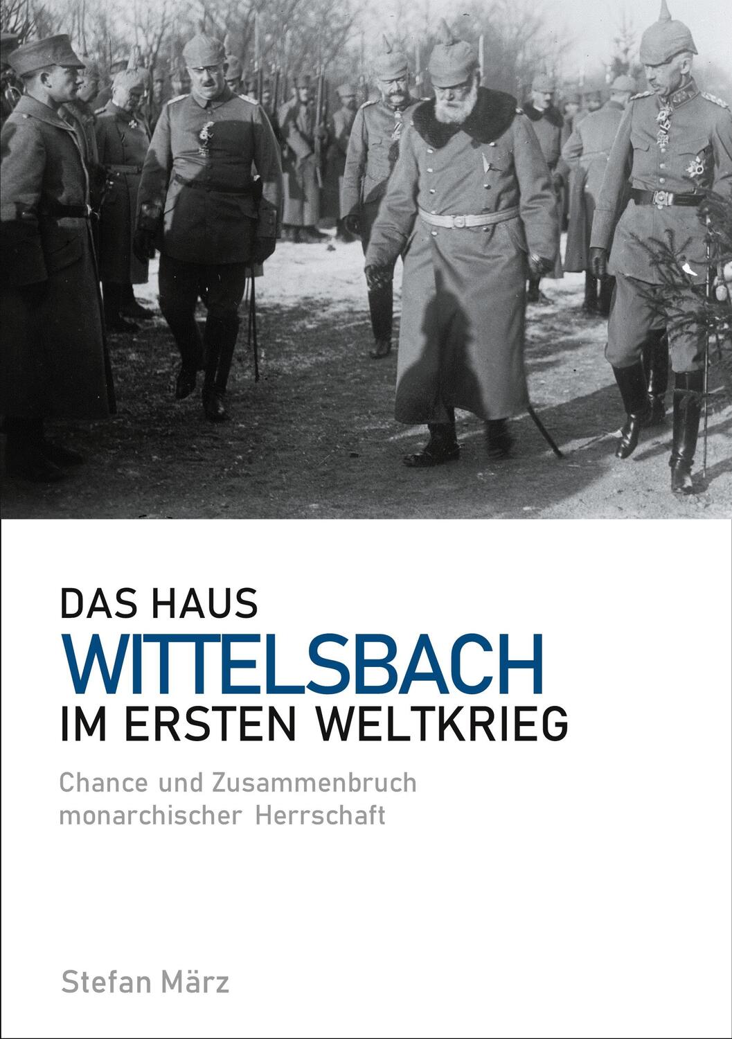 Cover: 9783753406022 | Das Haus Wittelsbach im Ersten Weltkrieg | Stefan März | Taschenbuch