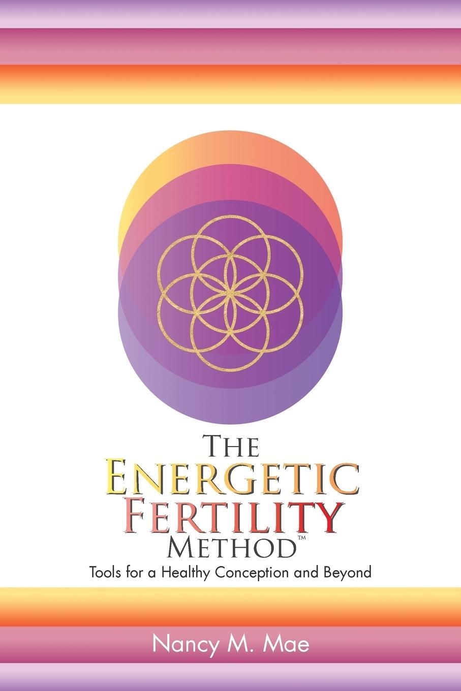 Cover: 9781504362443 | The Energetic Fertility Method¿ | Nancy M. Mae | Taschenbuch | 2016