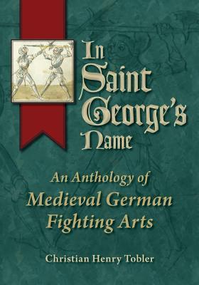 Cover: 9780982591116 | In Saint George's Name | An Anthology of Medieval German Fighting Arts