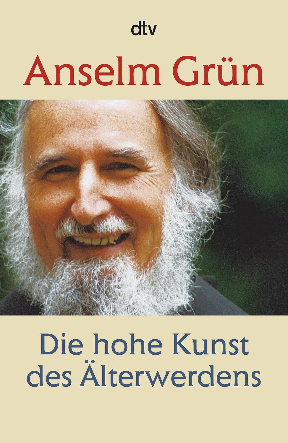 Cover: 9783423346245 | Die hohe Kunst des Älterwerdens | Anselm Grün | Taschenbuch | Deutsch