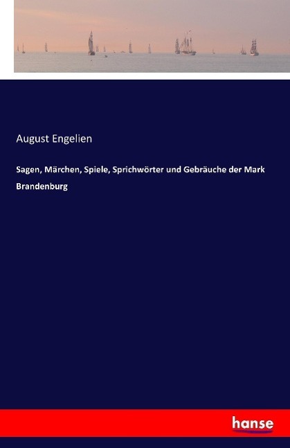 Cover: 9783741105418 | Sagen, Märchen, Spiele, Sprichwörter und Gebräuche der Mark...