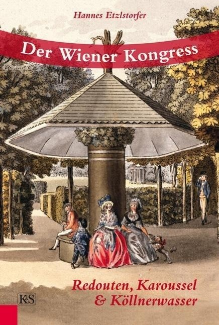 Cover: 9783218009355 | Der Wiener Kongress | Redouten, Karoussel und Köllnerwasser | Buch