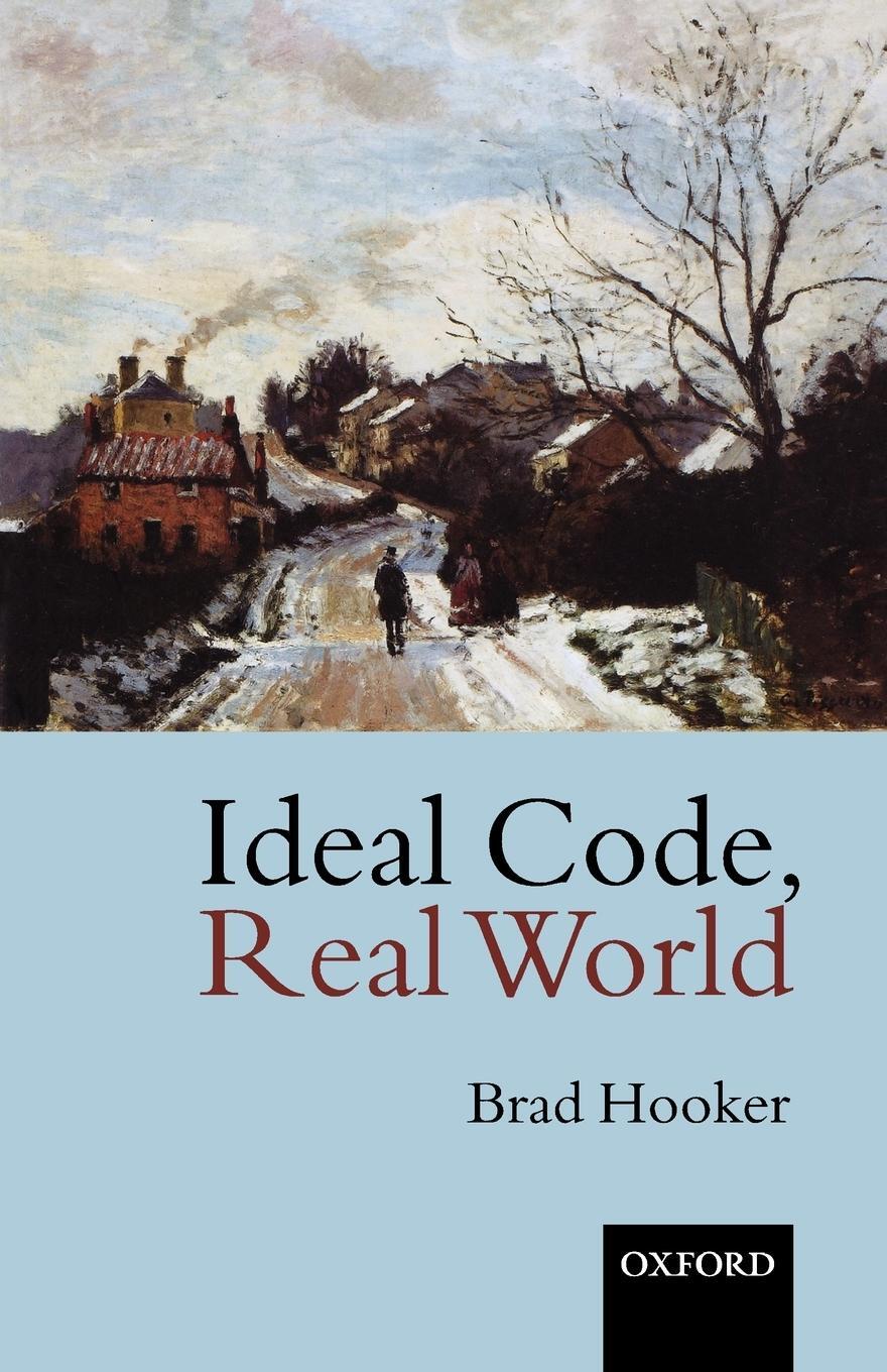 Cover: 9780199256570 | Ideal Code, Real World a Rule-Consequentialist Theory of Morality