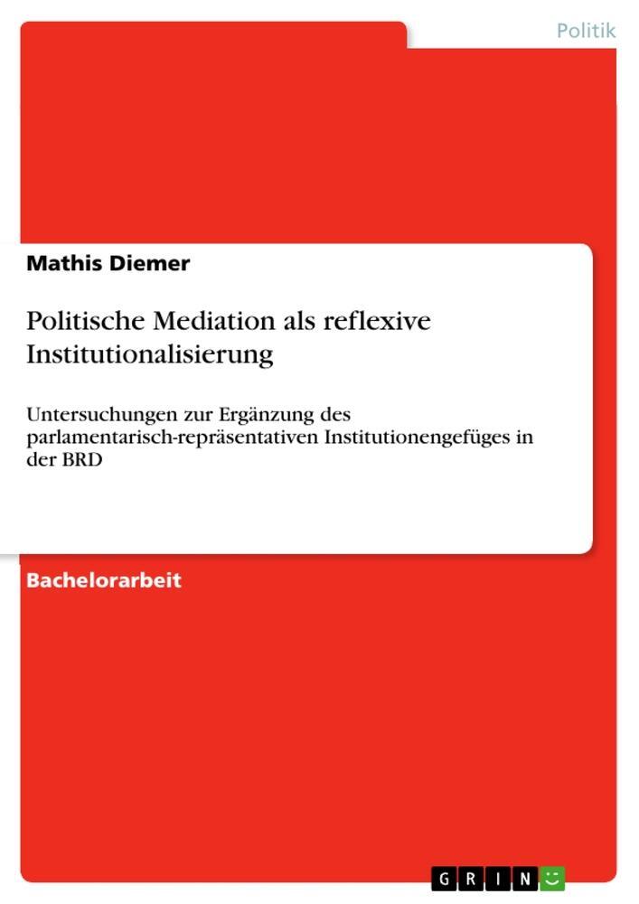 Cover: 9783656140634 | Politische Mediation als reflexive Institutionalisierung | Diemer