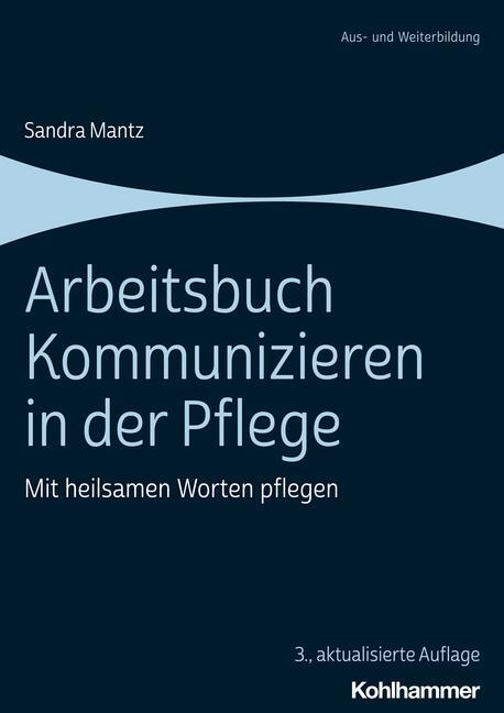 Cover: 9783170412989 | Arbeitsbuch Kommunizieren in der Pflege | Mit heilsamen Worten pflegen