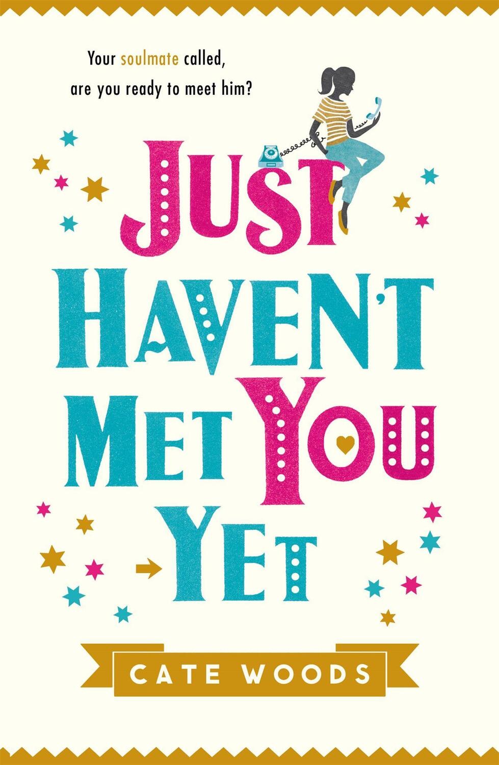Cover: 9781784293741 | Just Haven't Met You Yet | Cate Woods | Taschenbuch | Englisch | 2016