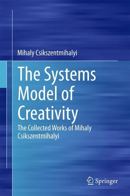 Cover: 9789401790840 | The Systems Model of Creativity | Mihaly Csikszentmihalyi | Buch