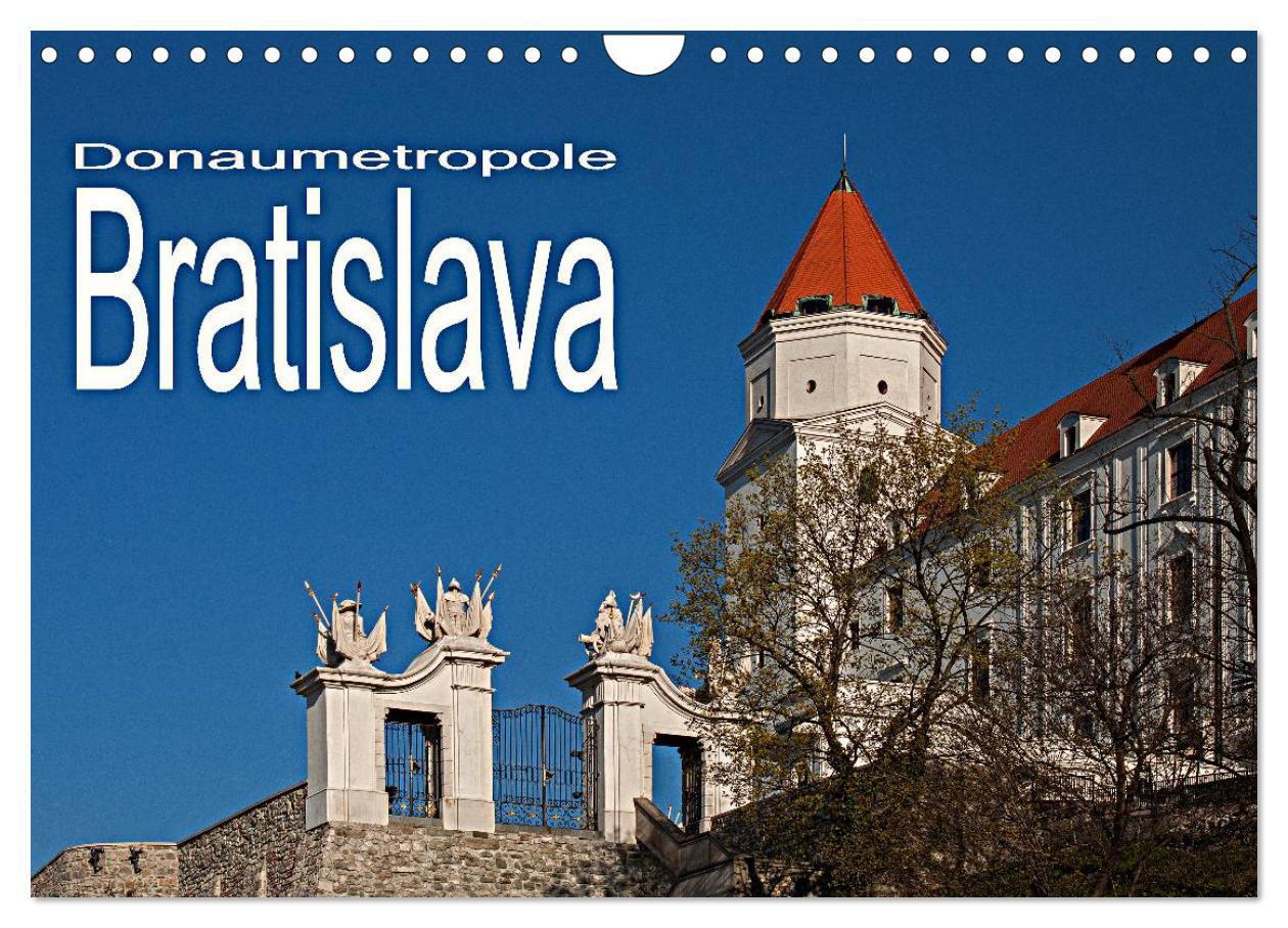 Cover: 9783435565931 | Donaumetropole Bratislava (Wandkalender 2025 DIN A4 quer), CALVENDO...