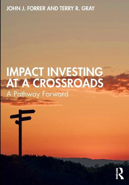 Cover: 9781032233642 | Impact Investing at a Crossroads | A Pathway Forward | Forrer (u. a.)