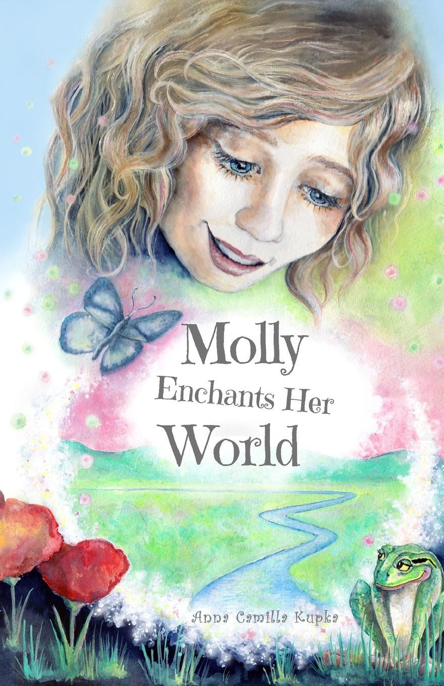 Cover: 9783952576120 | Molly Enchants Her World | A Return to Love | Anna Kupka | Taschenbuch