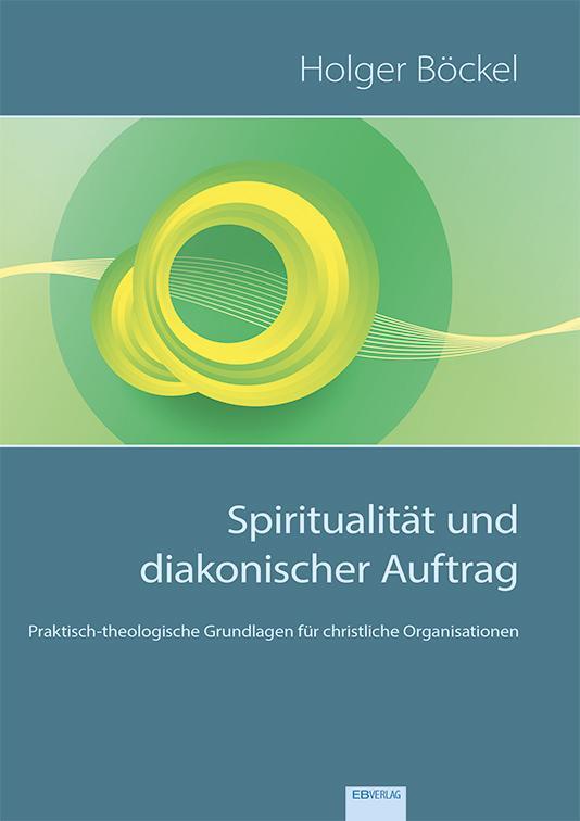 Cover: 9783868932867 | Spiritualität und diakonischer Auftrag | Holger Böckel | Taschenbuch