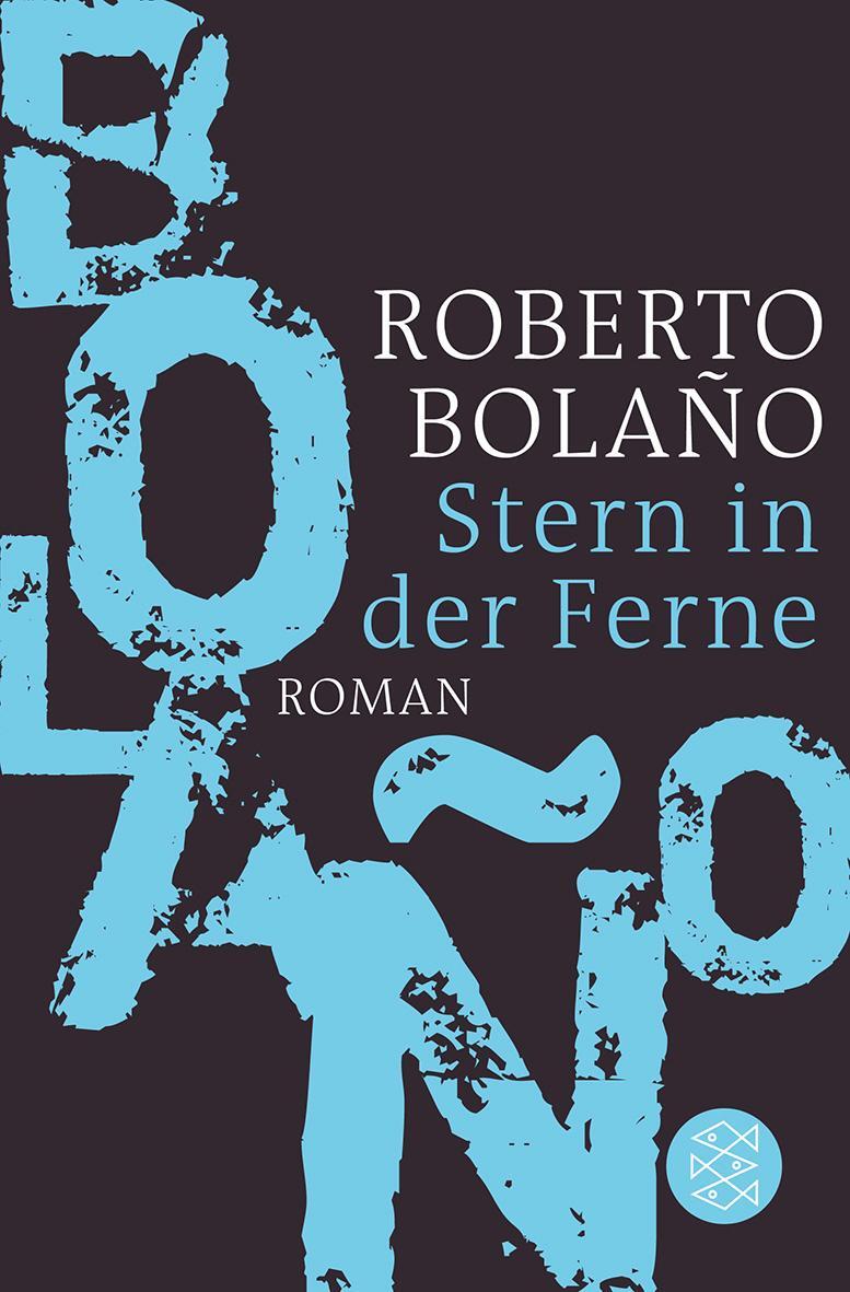 Cover: 9783596187317 | Stern in der Ferne | Roman | Roberto Bolaño | Taschenbuch | Paperback