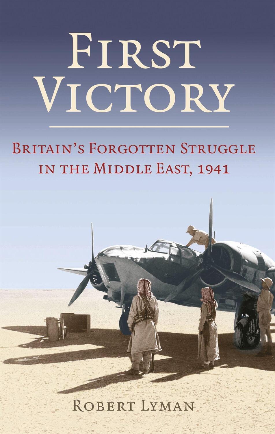Cover: 9781472132857 | First Victory: 1941 | Blood, Oil and Mastery in the Middle East, 1941