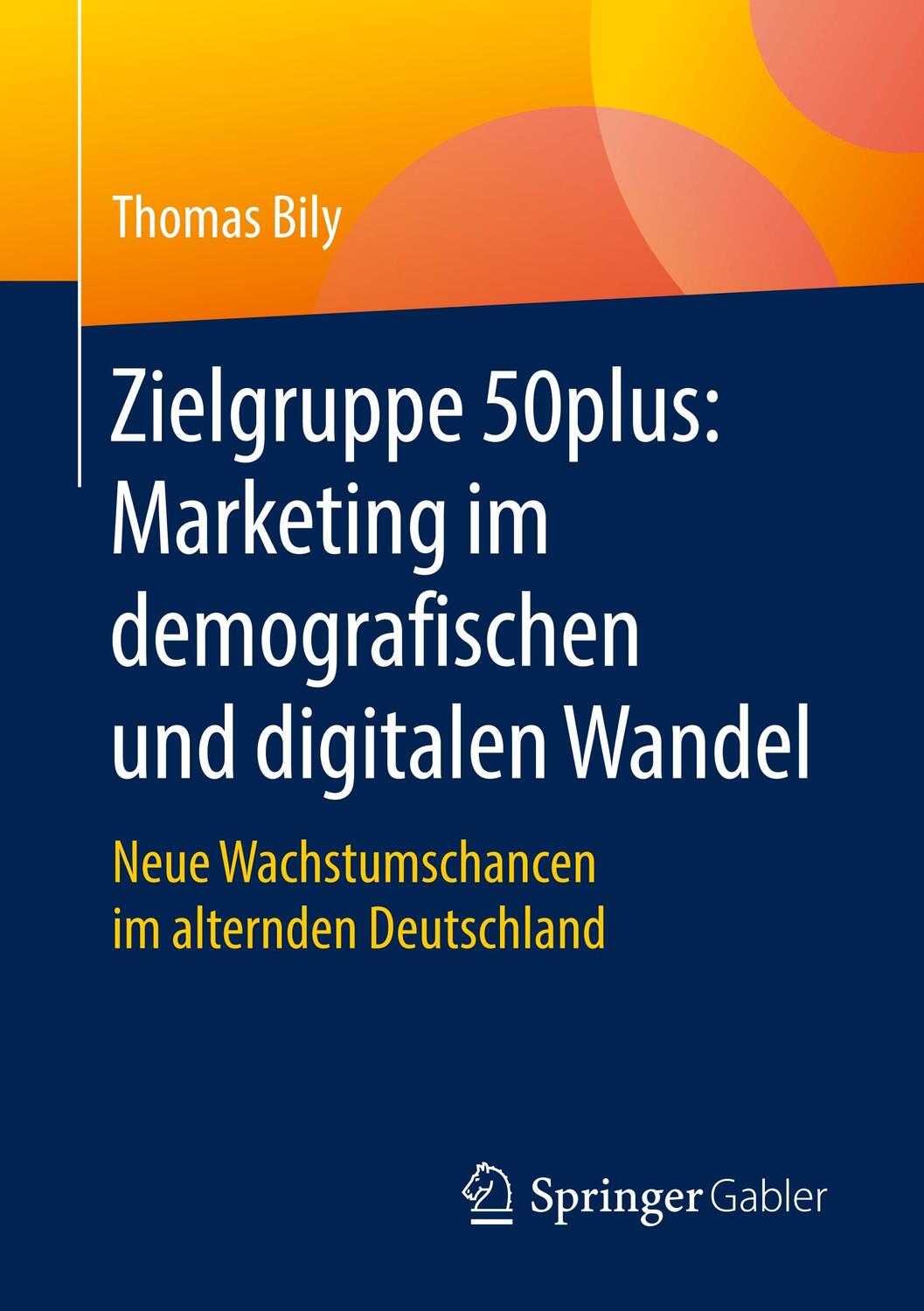 Cover: 9783658258047 | Zielgruppe 50plus: Marketing im demografischen und digitalen Wandel