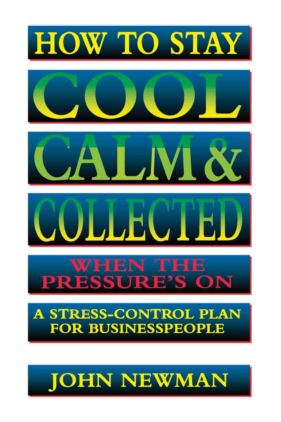 Cover: 9780814400401 | How to Stay Cool, Calm and Collected When the Pressure's On | Newman