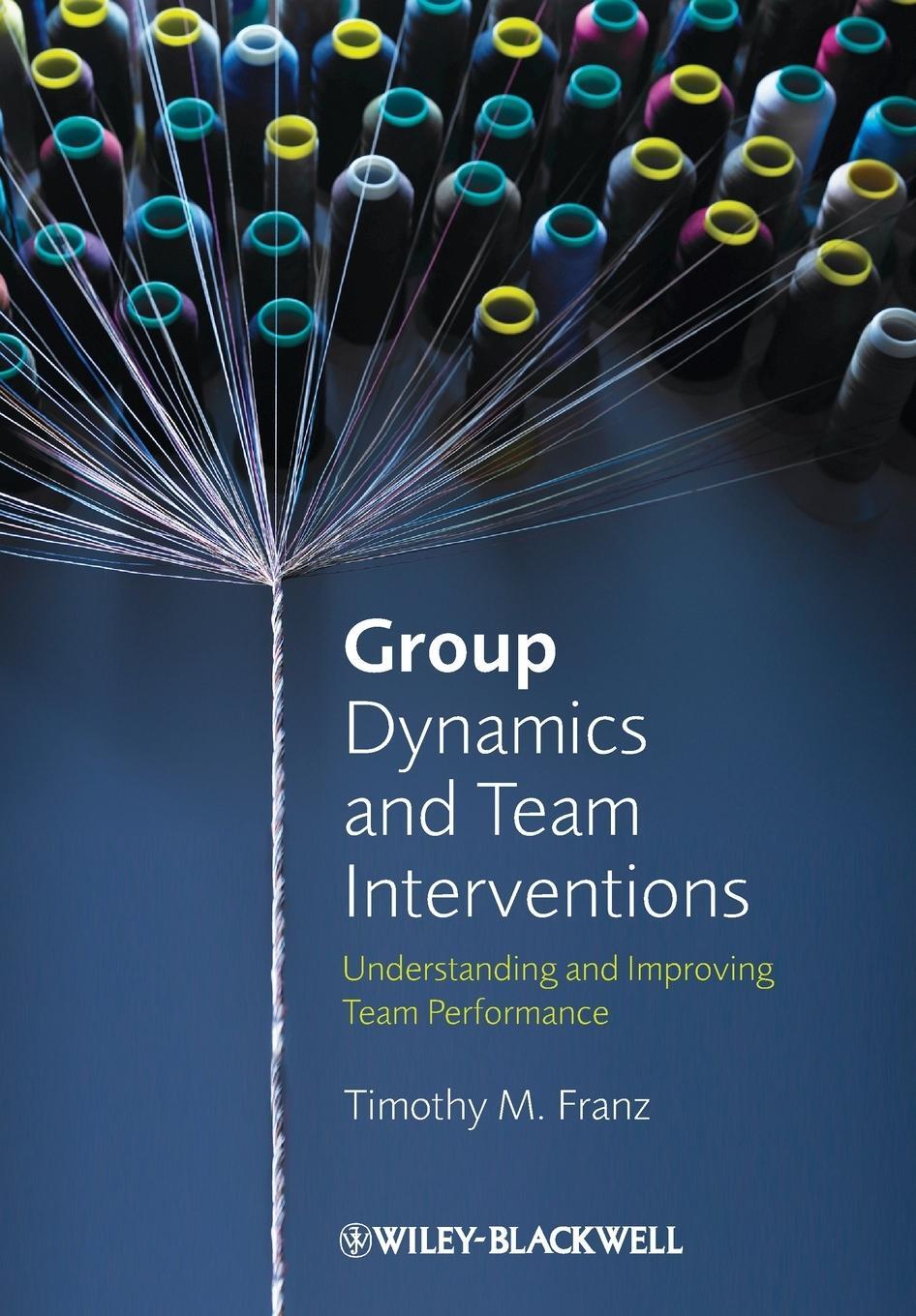 Cover: 9781405186704 | Group Dynamics and Team Interventions | Timothy M. Franz | Taschenbuch