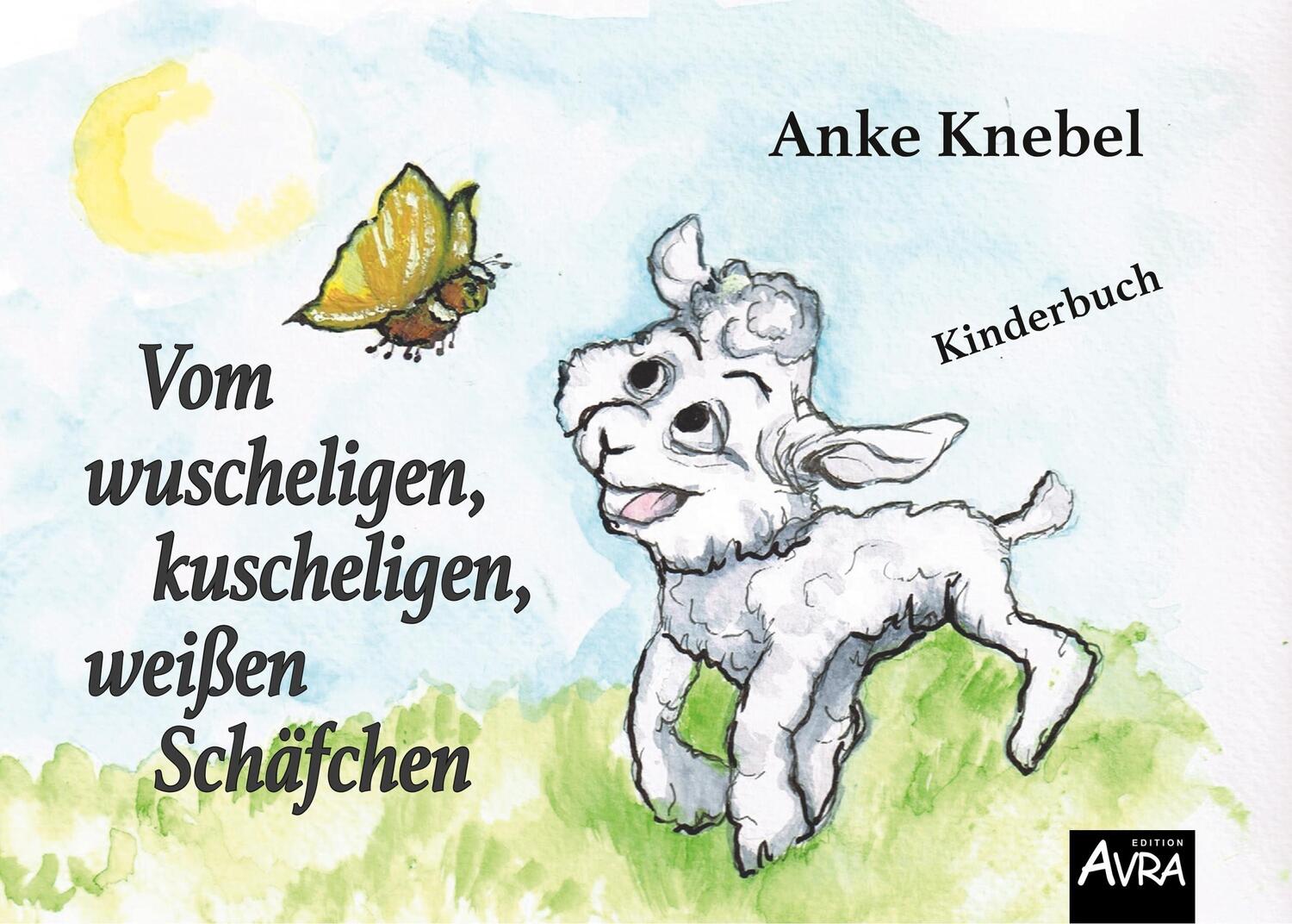 Cover: 9783946467595 | Vom wuscheligen, kuscheligen, weißen Schäfchen | Anke Knebel | Buch