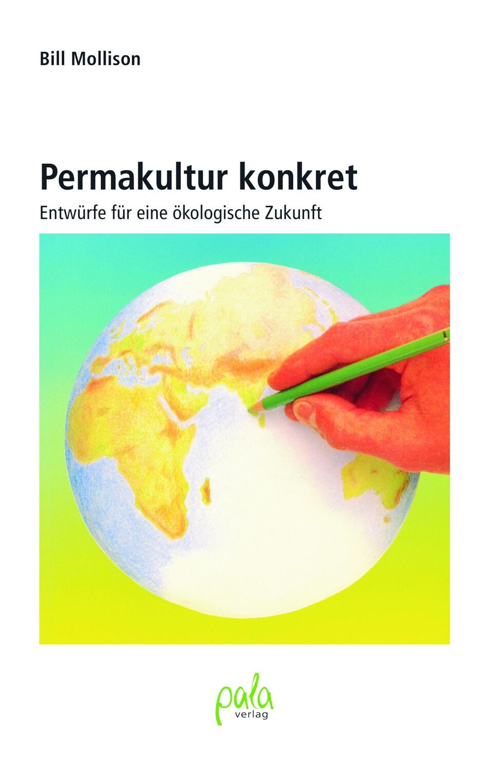 Cover: 9783895661983 | Permakultur konkret | Entwürfe für eine ökologische Zukunft | Mollison