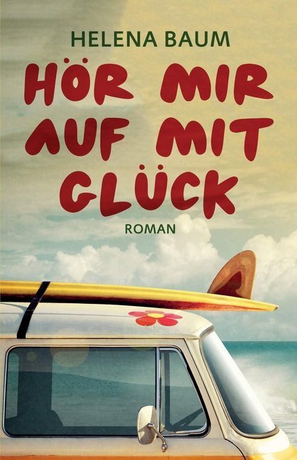 Cover: 9783964433732 | Hör mir auf mit Glück | Roman | Helena Baum | Taschenbuch | 270 S.