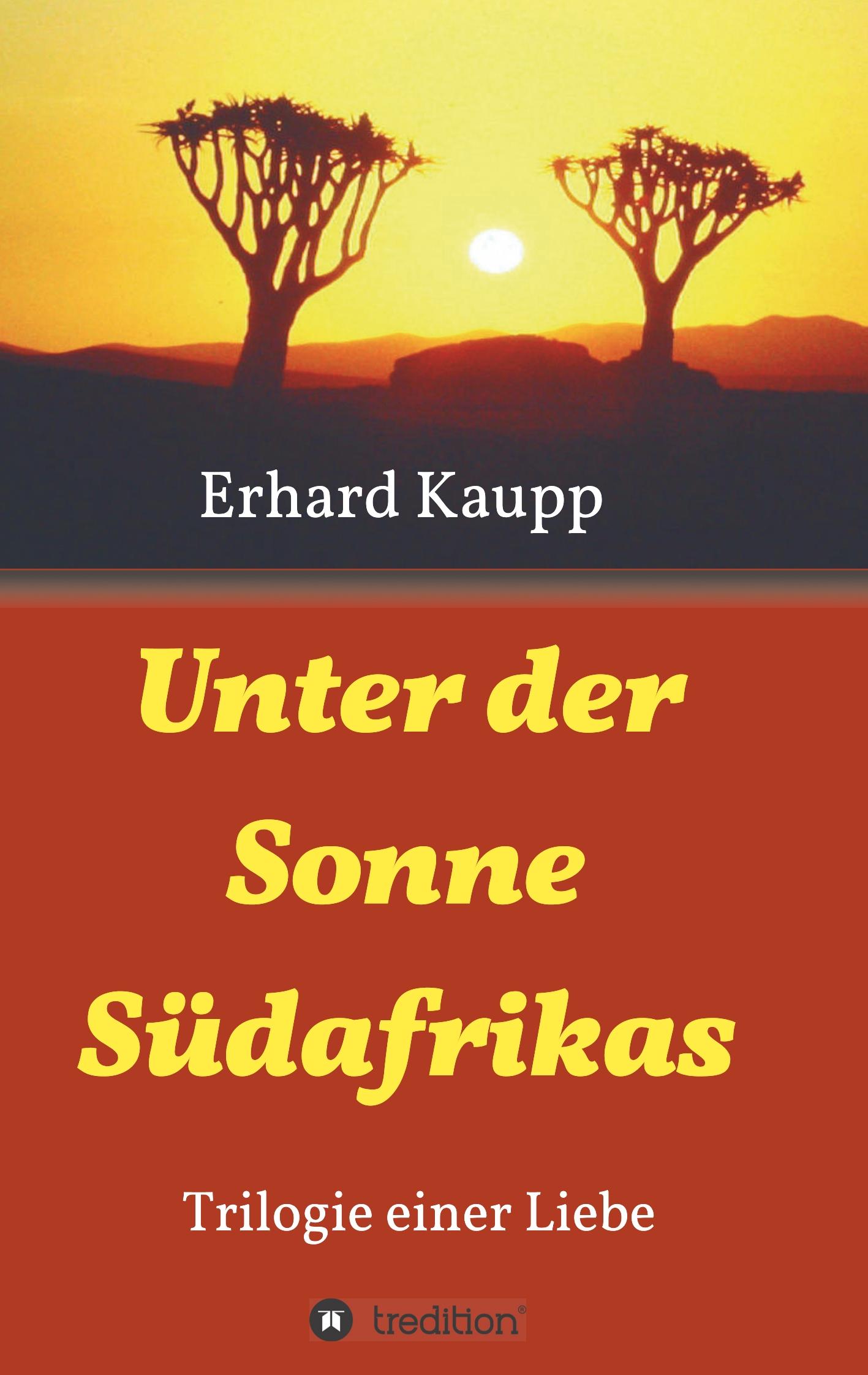 Cover: 9783746925677 | Unter der Sonne Südafrikas | Trilogie einer Liebe | Erhard Kaupp