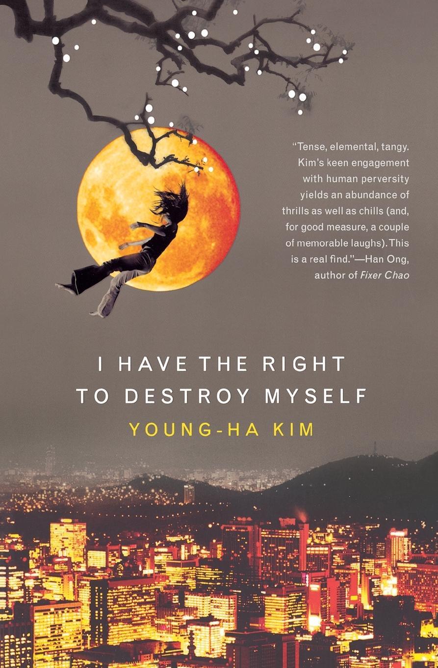 Cover: 9780156030809 | I Have the Right to Destroy Myself | Young-Ha Kim | Taschenbuch | 2007
