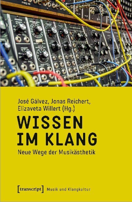 Cover: 9783837651492 | Wissen im Klang | Neue Wege der Musikästhetik | José Gálvez (u. a.)