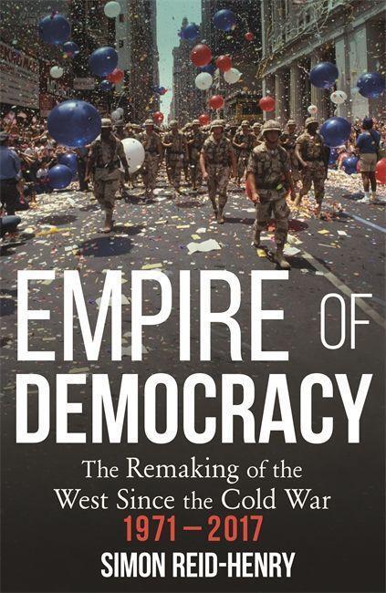 Cover: 9781473670570 | Empire of Democracy | Simon Reid-Henry | Taschenbuch | Englisch | 2020