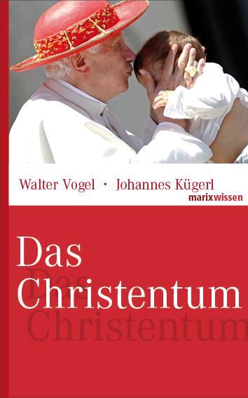 Cover: 9783865399687 | Das Christentum | Walter Vogel (u. a.) | Buch | marixwissen | Deutsch