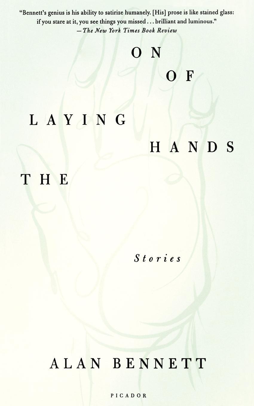 Cover: 9780312422257 | The Laying on of Hands | Stories | Alan Bennett | Taschenbuch | 199 S.