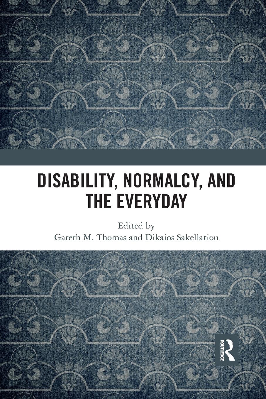 Cover: 9780367592257 | Disability, Normalcy, and the Everyday | Gareth M. Thomas (u. a.)