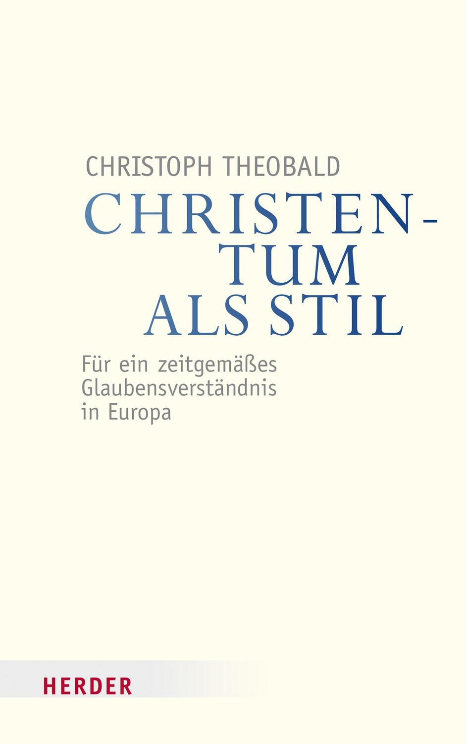 Cover: 9783451349713 | Christentum als Stil | Christoph Theobald | Taschenbuch | Deutsch