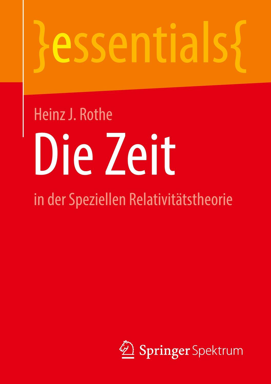 Cover: 9783662660263 | Die Zeit | in der Speziellen Relativitätstheorie | Heinz J. Rothe