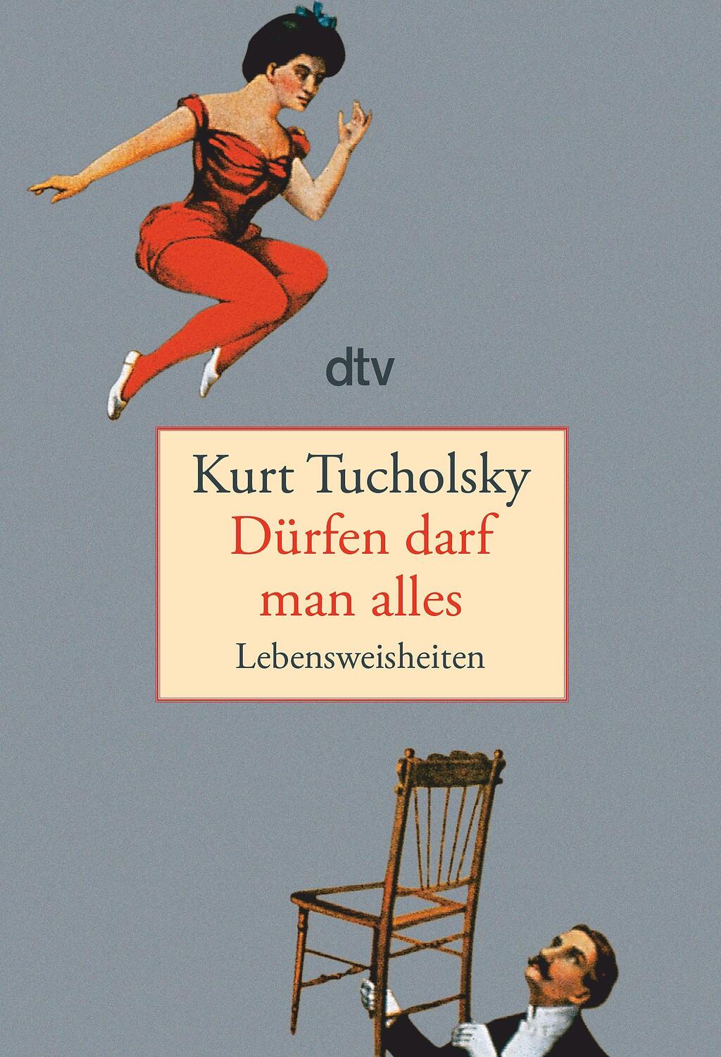 Cover: 9783423134316 | Dürfen darf man alles | Lebensweisheiten | Kurt Tucholsky | Buch