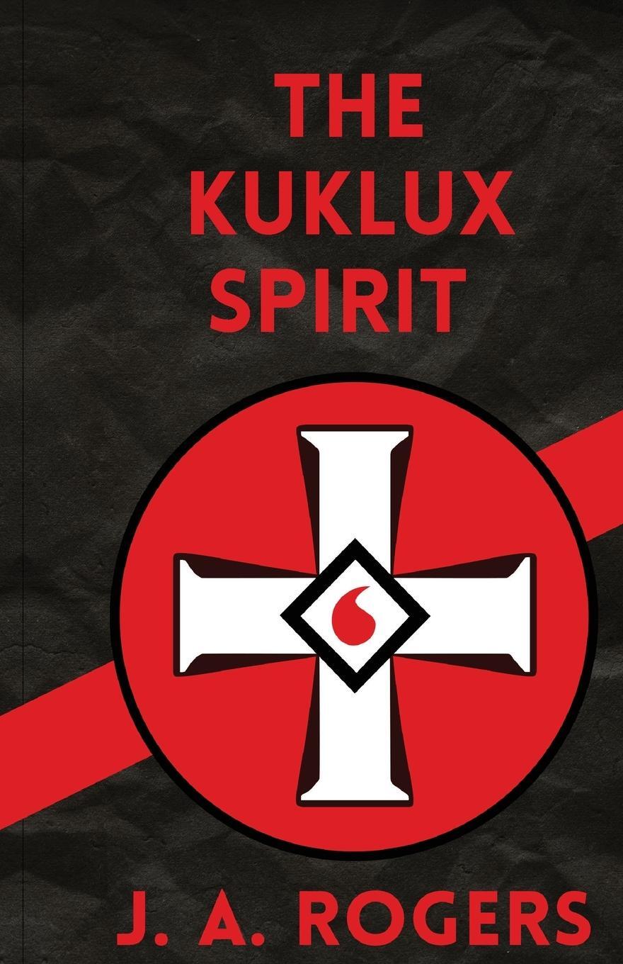 Cover: 9781639230754 | Ku Klux Spirit | J. Rogers | Taschenbuch | Paperback | Englisch | 2021