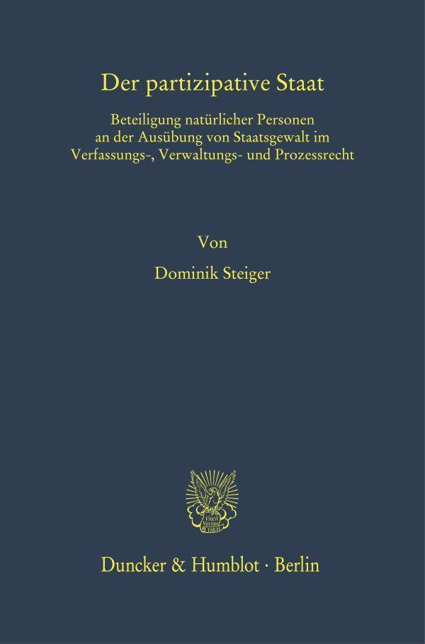 Cover: 9783428182831 | Der partizipative Staat | Dominik Steiger | Buch | 587 S. | Deutsch