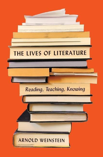 Cover: 9780691177304 | The Lives of Literature: Reading, Teaching, Knowing | Arnold Weinstein