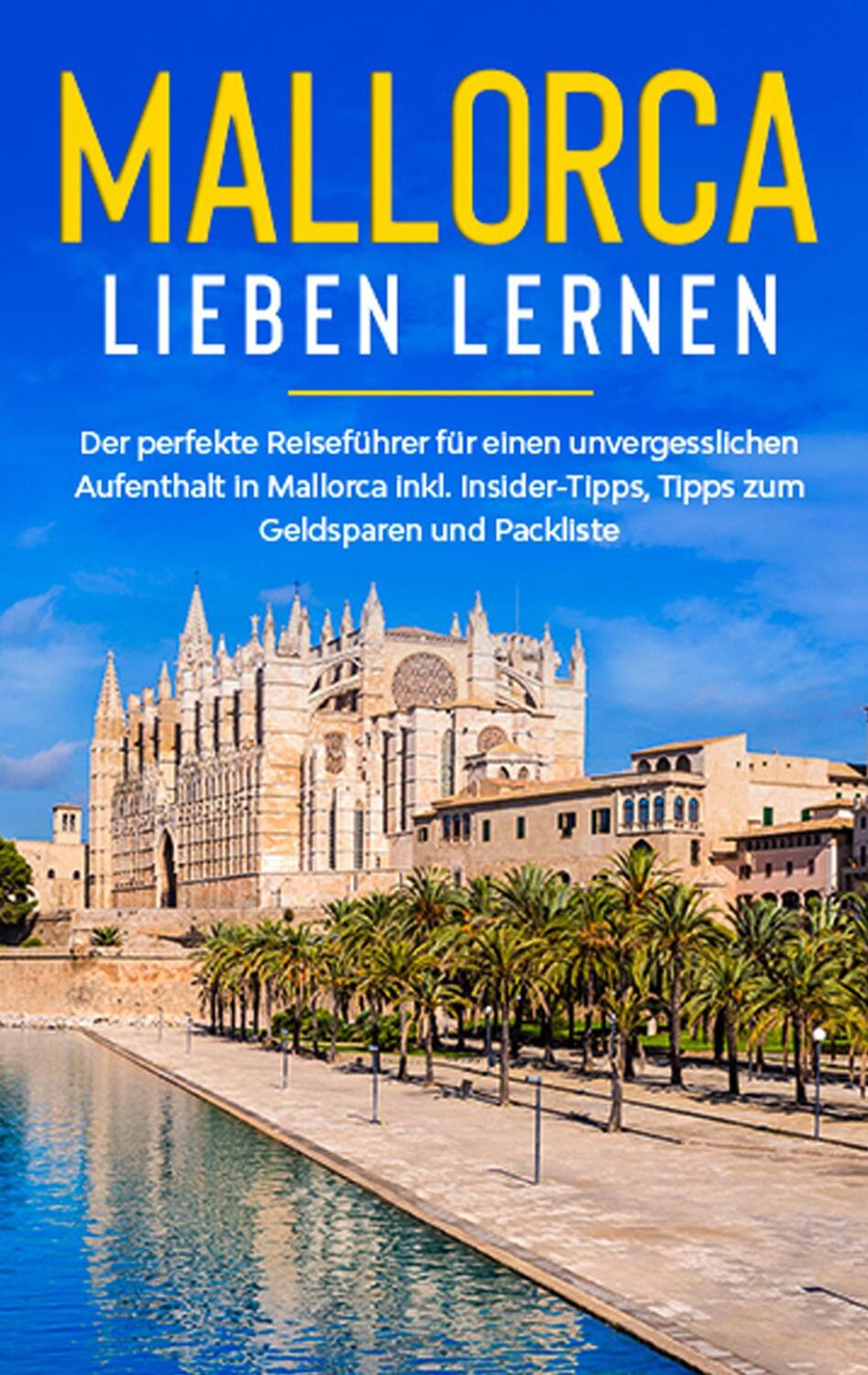 Cover: 9783750428492 | Mallorca lieben lernen: Der perfekte Reiseführer für einen...