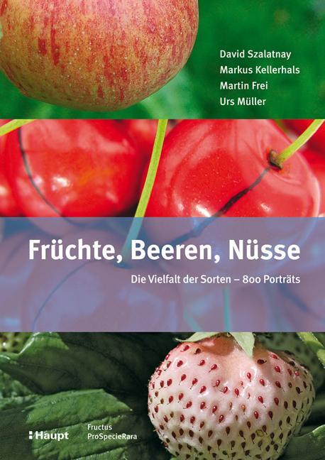 Cover: 9783258071947 | Früchte, Beeren, Nüsse | Die Vielfalt der Sorten - 800 Porträts | Buch