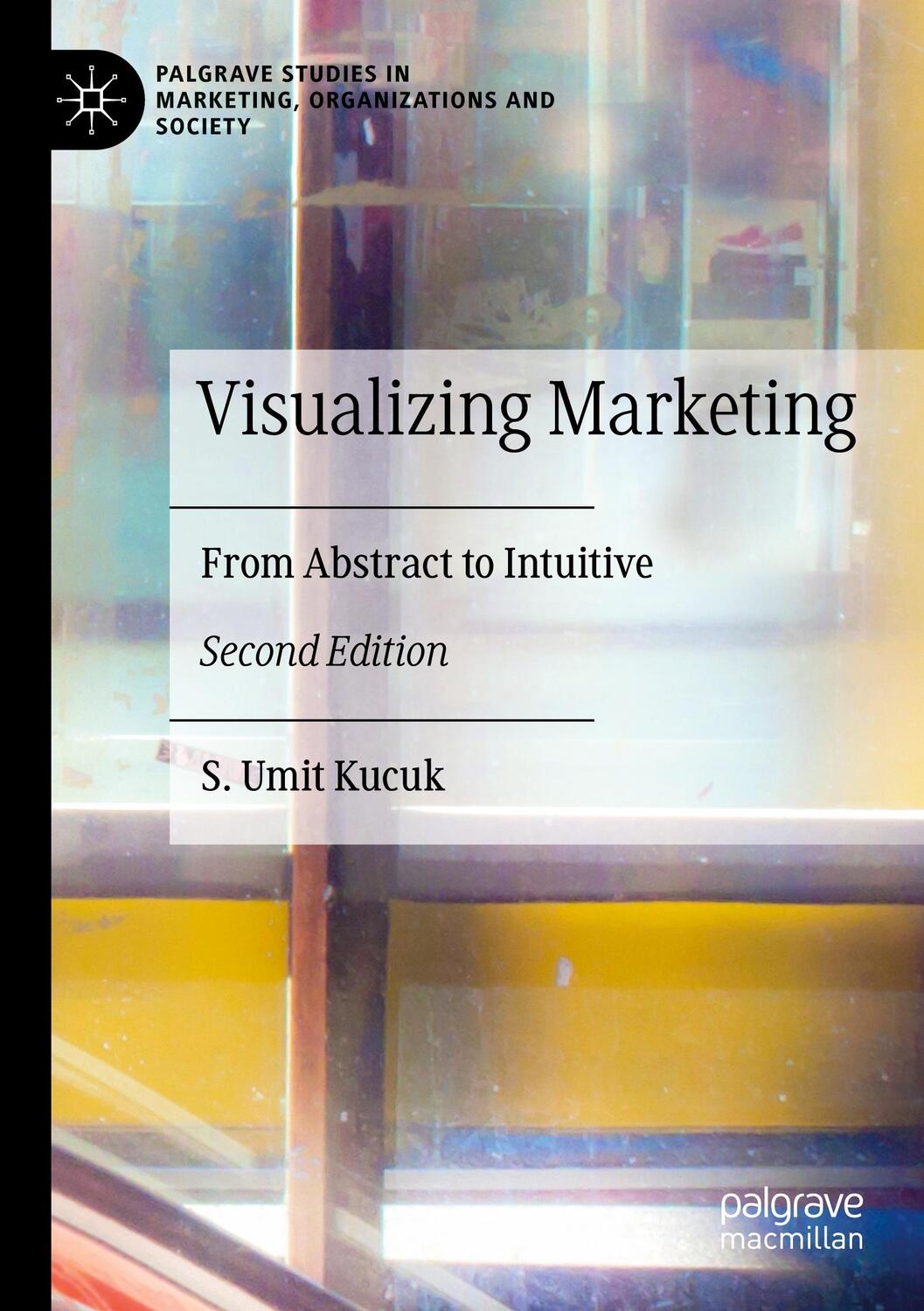 Cover: 9783031182174 | Visualizing Marketing | From Abstract to Intuitive | S. Umit Kucuk