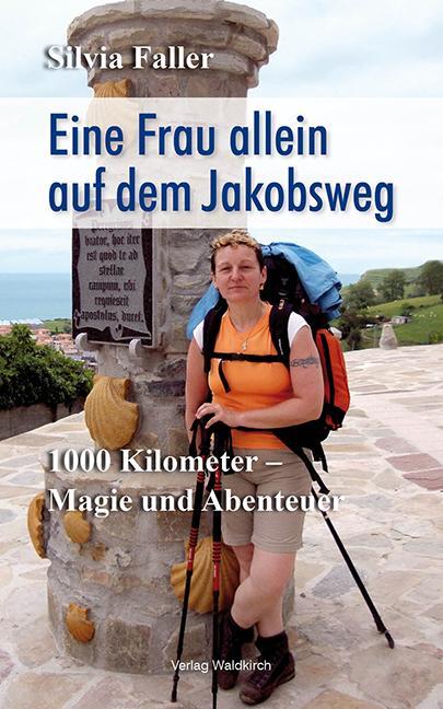 Cover: 9783864760358 | Eine Frau allein auf dem Jakobsweg | Silvia Faller | Taschenbuch