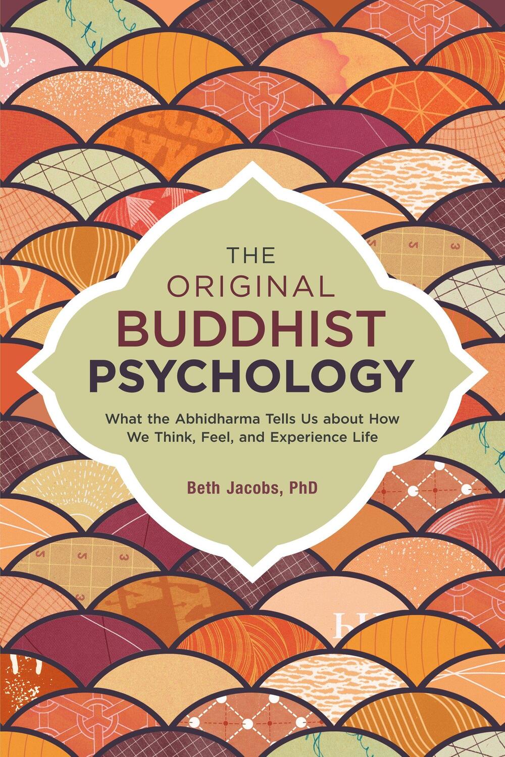 Cover: 9781623171308 | The Original Buddhist Psychology: What the Abhidharma Tells Us...