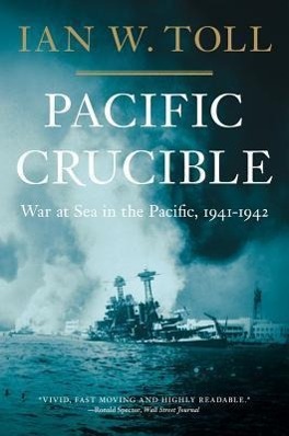 Cover: 9780393343410 | Pacific Crucible | War at Sea in the Pacific, 1941-1942 | Ian W Toll