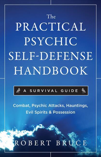 Cover: 9781571746399 | The Practical Psychic Self-Defense Handbook | A Survival Guide | Bruce