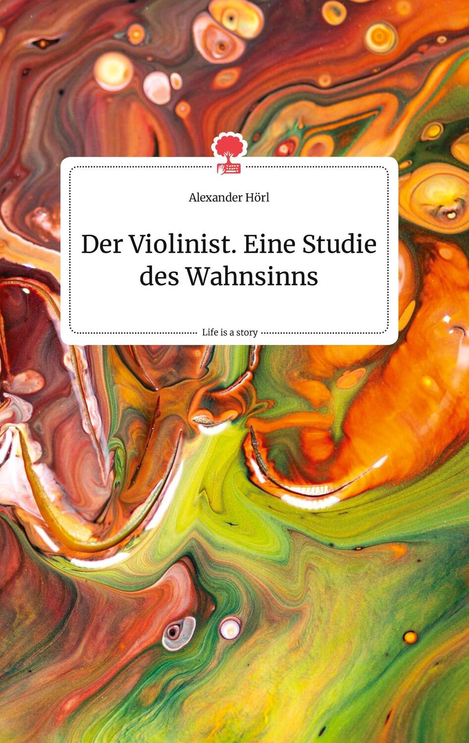 Cover: 9783710800436 | Der Violinist. Life is a Story - story.one | Alexander Hörl | Buch