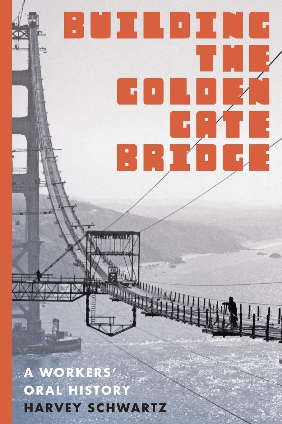 Cover: 9780295995069 | Building the Golden Gate Bridge | A Workers' Oral History | Schwartz