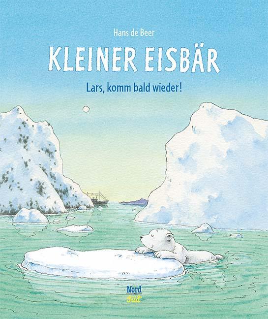Cover: 9783314103469 | Kleiner Eisbär- Lars, komm bald wieder! | Hans de Beer | Buch | 32 S.
