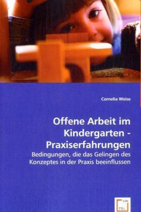 Cover: 9783639065138 | Offene Arbeit im Kindergarten - Praxiserfahrungen | Cornelia Weise