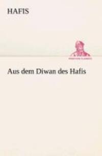 Cover: 9783849530273 | Aus dem Diwan des Hafis | Hafis | Taschenbuch | Paperback | Deutsch