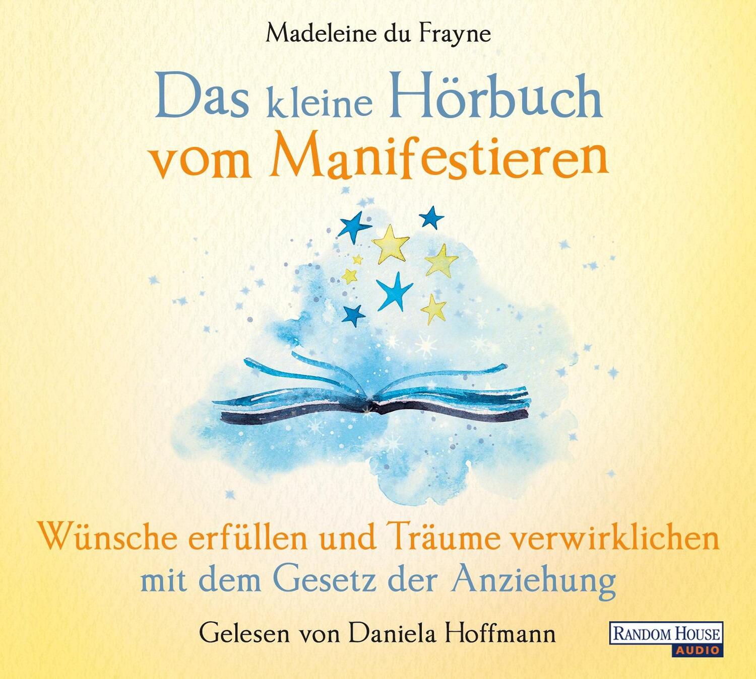Cover: 9783837166415 | Das kleine Hör-Buch vom Manifestieren | Madeleine du Frayne | Audio-CD