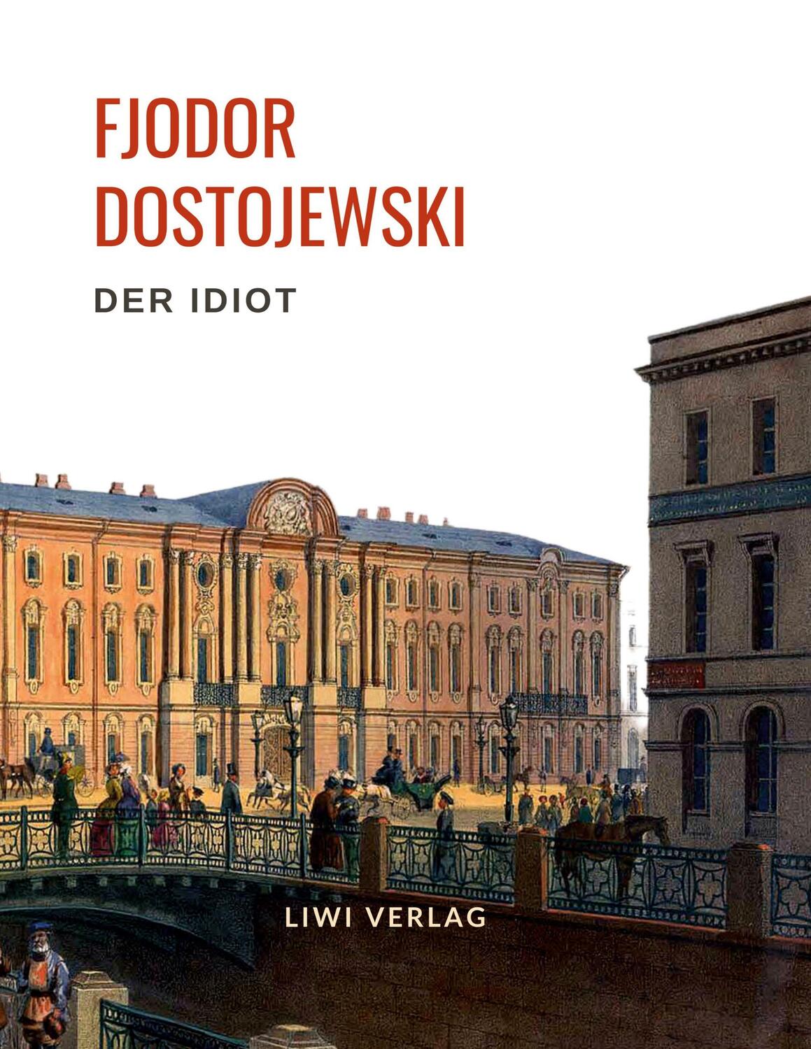 Cover: 9783965424111 | Fjodor Dostojewski: Der Idiot. Vollständige Neuausgabe. | Dostojewski